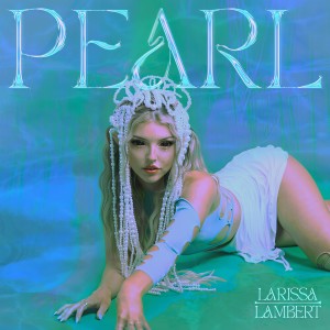 Dengarkan lagu Pearl nyanyian Larissa Lambert dengan lirik
