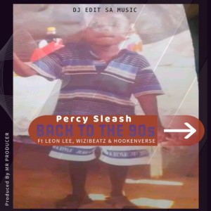 Listen to Back to the 90s (Explicit) song with lyrics from Percy Sleash SA