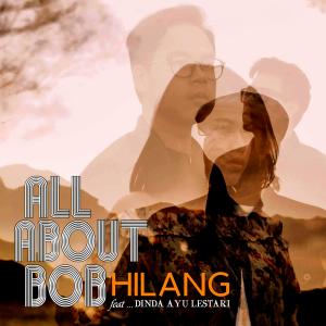 Listen to Hilang song with lyrics from All About Bob