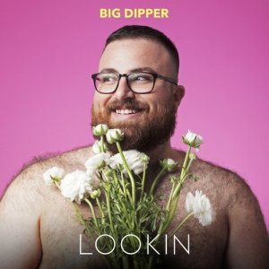 ดาวน์โหลดและฟังเพลง Lookin (Explicit) พร้อมเนื้อเพลงจาก Big Dipper