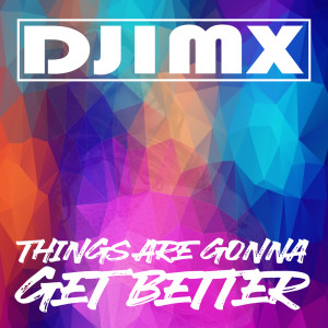 Listen to Things Are Gonna Get Better (其他) song with lyrics from Djimx