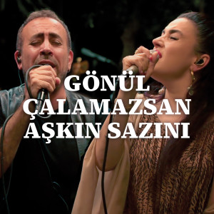 Gönül Çalamazsan Aşkın Sazını dari Ceylan Ertem