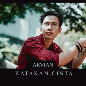 Dengarkan Katakan Cinta lagu dari Arvian dengan lirik