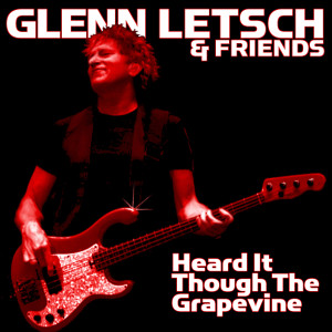 收听Glenn Letsch & Friends的I Heard It Through the Grapevine歌词歌曲