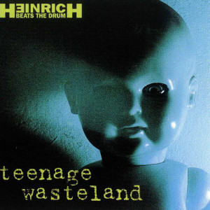 Heinrich Beats The Drum的專輯Teenage Wasteland