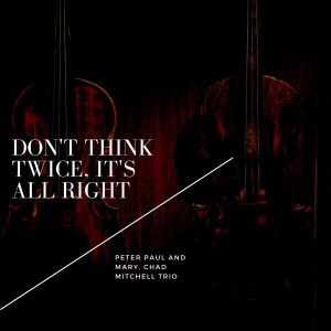 Album Don't Think Twice, It's All Right from Peter Paul And Mary