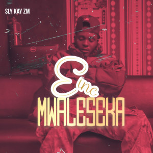 Album Eine Mwaleseka from Sly Kay Zm