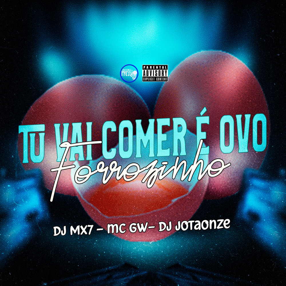 Forrozinho Tu Vai Comer É Ovo (Explicit)