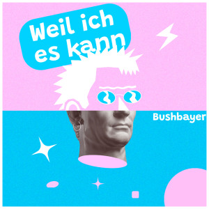 Listen to Weil ich es kann song with lyrics from Bushbayer