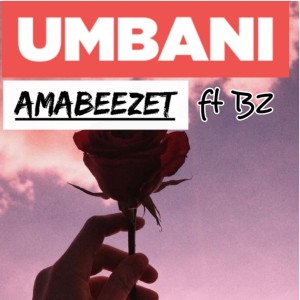 收聽Amabeezet的Umbani歌詞歌曲