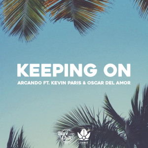Dengarkan Keeping on (feat. Kevin Paris & Oscar Del Amor) lagu dari Arcando dengan lirik