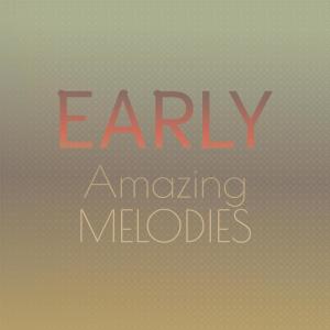 อัลบัม Early Amazing Melodies ศิลปิน Various