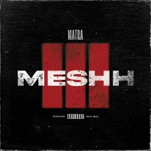 Listen to MESHH 3 (Explicit) song with lyrics from Matra