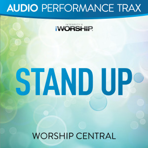 Dengarkan lagu Stand Up (High Key Trax Without Background Vocals) nyanyian Worship Central dengan lirik