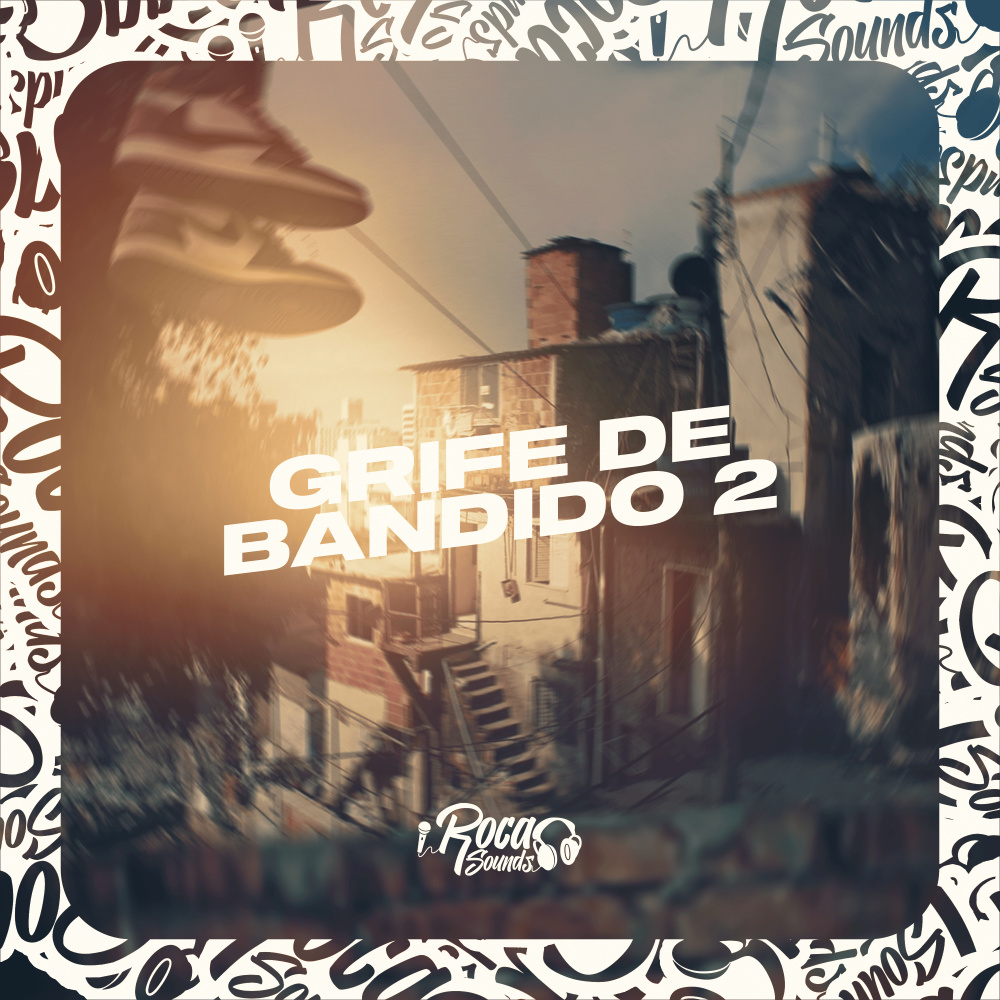 Grife De Bandido 2 (Explicit)