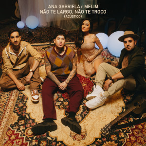 อัลบัม Não Te Largo, Não Te Troco (Acústico) ศิลปิน Ana Gabriela