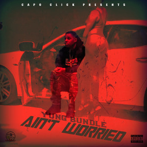 ดาวน์โหลดและฟังเพลง Ain't Worried พร้อมเนื้อเพลงจาก Yung Bundle