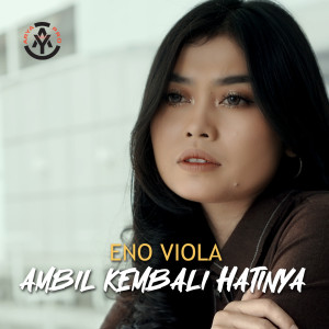 Dengarkan Ambil Kembali Hatinya lagu dari Eno Viola dengan lirik