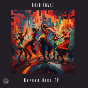 Cypher Girl EP dari Doug Gomez