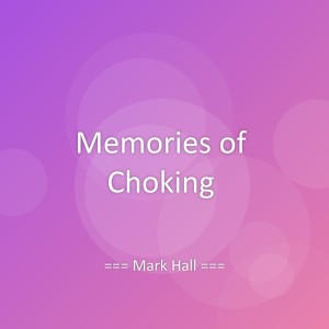 Listen to Memories of Choking song with lyrics from Mark Hall