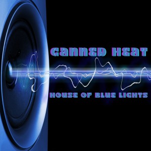 Canned Heat的專輯House of Blue Lights