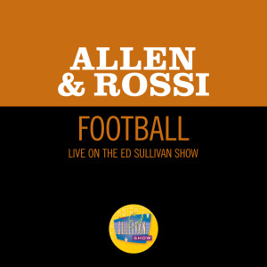 收聽Allen & Rossi的Football (Live On The Ed Sullivan Show, October 9, 1966)歌詞歌曲