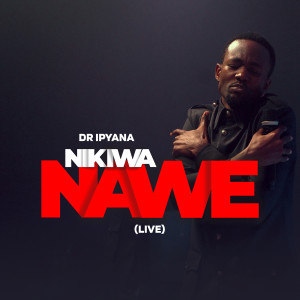 Album Nikiwa Nawe (Live) from Dr. Ipyana