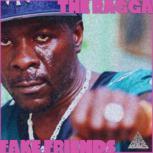 收聽The Ragga的Fake Friends歌詞歌曲