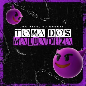 MC Nito的專輯Toma dos Malvadeza (Explicit)