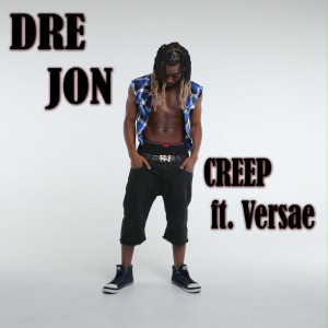 收聽Dre Jon的Creep (Explicit)歌詞歌曲