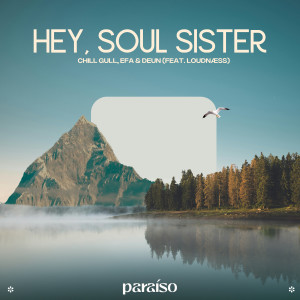 收聽Chill Gull的Hey, Soul Sister (feat. LoudNæss)歌詞歌曲