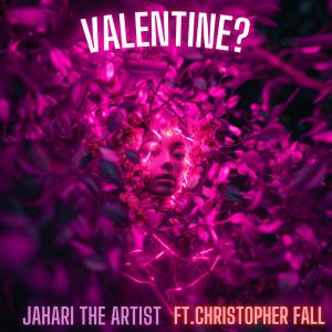 JahariTheArtist的專輯Valentine? (feat. christopher fall)