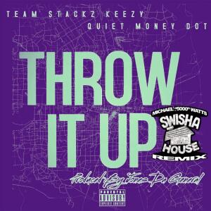 Teamstackz Keezy的專輯Throw it Up (SwishaHouse Mix) (feat. Quiet Money Dot) [Dj Michael Watts Remix] [Explicit]