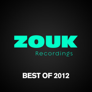 ZOUK Recordings - Best Of 2012 dari Various Artists