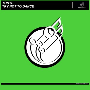 收聽Tonye的Try Not to Dance歌詞歌曲