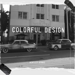 收听Bentley Banks的Colorful Design歌词歌曲