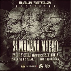 Pacho & Cirilo的專輯Si Mañana Muero (feat. Cosculluela) (Explicit)