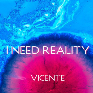 Listen to I Need Reality (Extended Mix) song with lyrics from Vicente