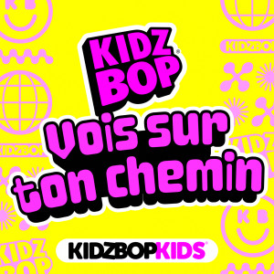 Kidz Bop Kids的專輯Vois sur ton chemin