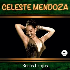 Celeste Mendoza的專輯Besos brujos (Remastered)