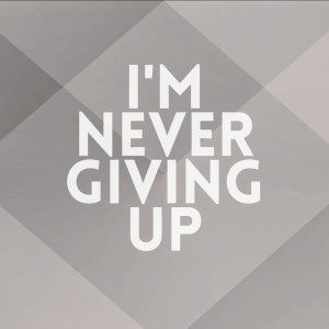I'm Never Giving Up dari Lis