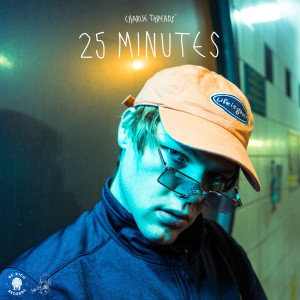 ดาวน์โหลดและฟังเพลง 25 Minutes พร้อมเนื้อเพลงจาก Charlie Threads