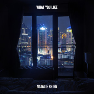ดาวน์โหลดและฟังเพลง What You Like พร้อมเนื้อเพลงจาก Natalie Reign