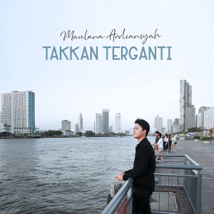 收聽Maulana Ardiansyah的Takkan Terganti歌詞歌曲