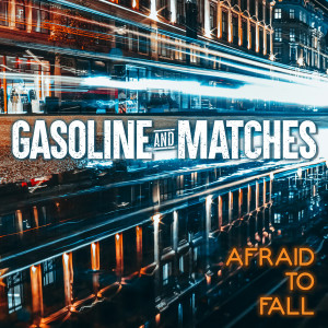 ดาวน์โหลดและฟังเพลง Afraid to Fall พร้อมเนื้อเพลงจาก Gasoline