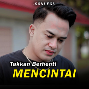 Listen to Takkan Berhenti Mencintai song with lyrics from Soni Egi