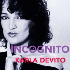 Listen to Incognito song with lyrics from Karla Devito