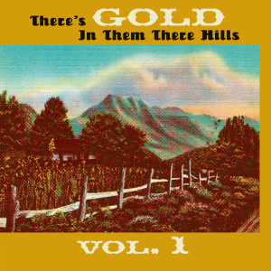 Various Artists的專輯Thers's Gold in Them There Hills, Vol. 1