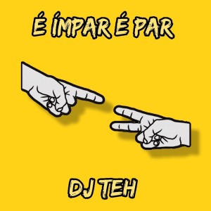 Dengarkan lagu É Ímpar É Par (Explicit) nyanyian DJ Teh dengan lirik
