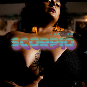 ดาวน์โหลดและฟังเพลง Scorpio (Explicit) พร้อมเนื้อเพลงจาก Audry Funk